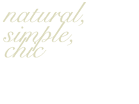 natural,simple,and chic...